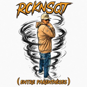 RCKNSQT (Entre Parenthèses)...